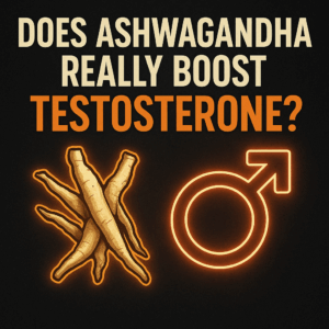 Does Ashwagandha Really Boost Testosterone? (Science Review)
