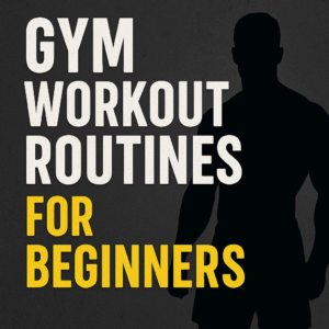 Gym Workout Routines for Beginners